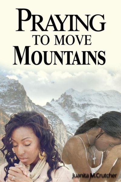 Cover for Juanita M Crutcher · Praying to Move Mountains (Paperback Book) (2018)