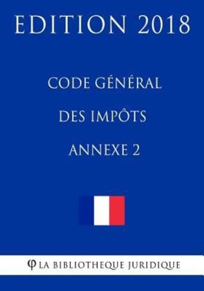 Cover for La Bibliotheque Juridique · Code g n ral des imp ts, annexe 2 (Paperback Book) (2018)