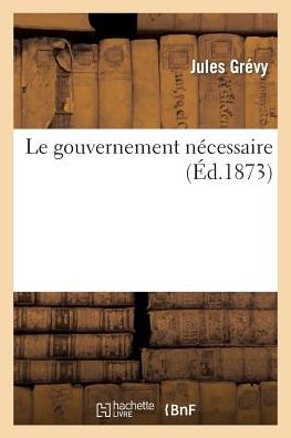 Cover for Grevy-j · Le Gouvernement Necessaire (Paperback Book) [French edition] (2013)