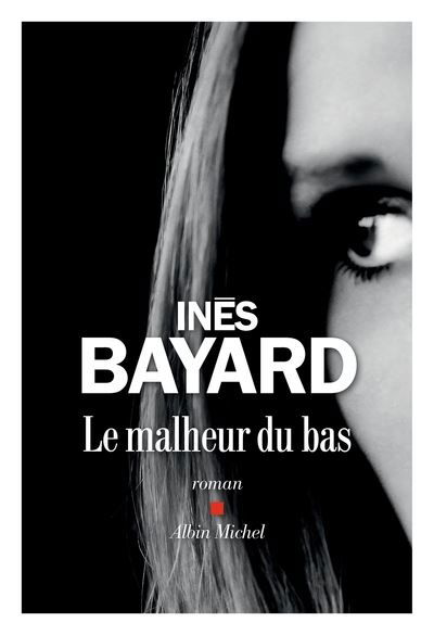 Cover for Ines Bayard · Le malheur du bas (MERCH) (2018)