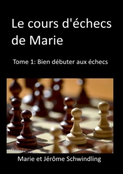 Cover for Jerome Schwindling · Le cours d'echecs de Marie (Paperback Book) (2022)