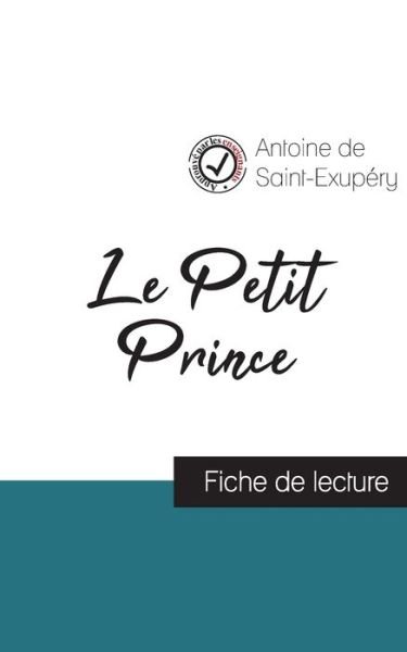 Le Petit Prince de Saint-Exupery (fiche de lecture et analyse complete de l'oeuvre) - Antoine de Saint-Exupéry - Kirjat - Comprendre la littérature - 9782759300792 - torstai 30. huhtikuuta 2020