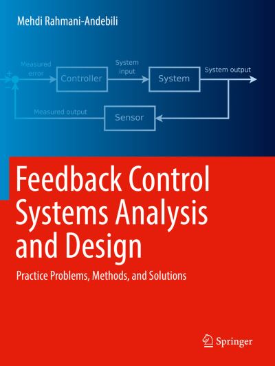 Cover for Mehdi Rahmani-Andebili · Feedback Control Systems Analysis and Design: Practice Problems, Methods, and Solutions (Paperback Book) [1st ed. 2022 edition] (2023)