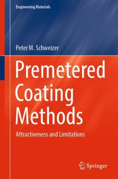 Cover for Peter M. Schweizer · Premetered Coating Methods: Attractiveness and Limitations - Engineering Materials (Hardcover Book) [2022 edition] (2022)
