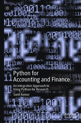 Python for Accounting and Finance: An Integrative Approach to Using Python for Research - Sunil Kumar - Kirjat - Springer International Publishing AG - 9783031546792 - torstai 27. kesäkuuta 2024
