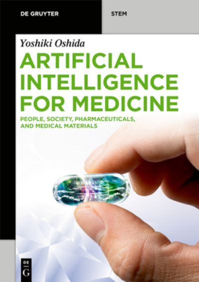 Cover for Yoshiki Oshida · Artificial Intelligence for Medicine: People, Society, Pharmaceuticals, and Medical Materials - De Gruyter STEM (Paperback Book) (2021)