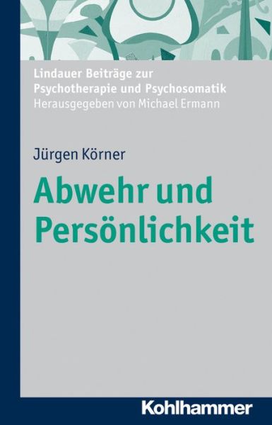 Cover for J|rgen Körner · Abwehr Und Persönlichkeit (Lindauer Beitrage Zur Psychotherapie Und Psychosomatik) (German Edition) (Paperback Book) [German edition] (2013)