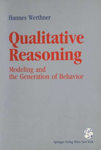 Cover for Hannes Werthner · Qualitative Reasoning: Modeling and the Generation of Behavior (Paperback Book) [Softcover reprint of the original 1st ed. 1994 edition] (1994)