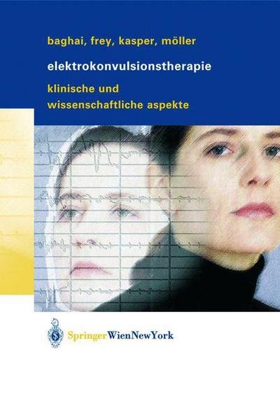 Cover for Baghai  Thomas · Elektrokonvulsionstherapie: Klinische Und Wissenschaftliche Aspekte (Hardcover Book) [2004 edition] (2004)