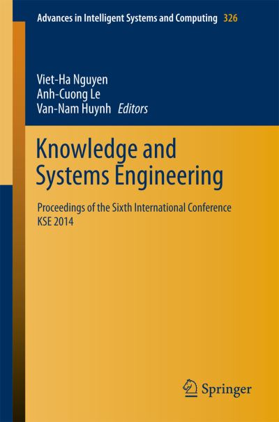 Cover for Viet-ha Nguyen · Knowledge and Systems Engineering: Proceedings of the Sixth International Conference KSE 2014 - Advances in Intelligent Systems and Computing (Paperback Book) [2015 edition] (2014)