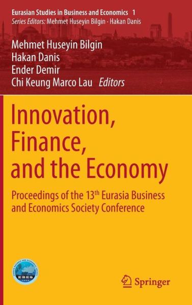 Cover for Mehmet Huseyin Bilgin · Innovation, Finance, and the Economy: Proceedings of the 13th Eurasia Business and Economics Society Conference - Eurasian Studies in Business and Economics (Hardcover Book) [2015 edition] (2015)