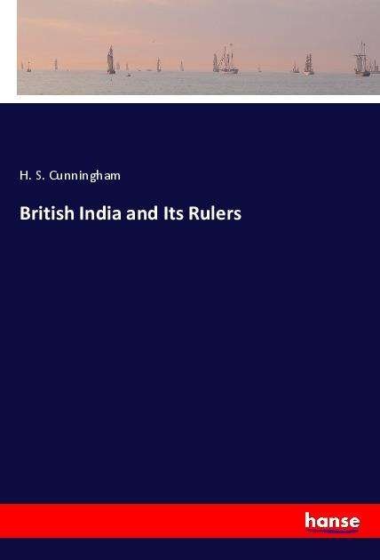 Cover for Cunningham · British India and Its Rulers (Bok)
