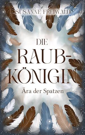 Cover for Susanne Freiwald · Die Raubkönigin (Book) (2025)