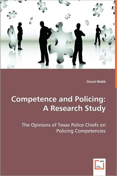 Cover for David Webb · Competence and Policing: a Research Study: the Opinions of Texas Police Chiefs on Policing Competencies (Pocketbok) (2008)