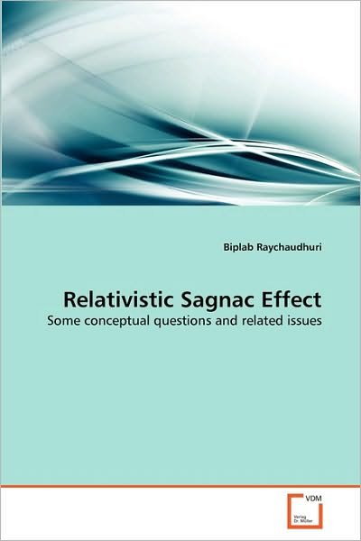 Cover for Biplab Raychaudhuri · Relativistic Sagnac Effect: Some Conceptual Questions and Related Issues (Paperback Book) (2010)