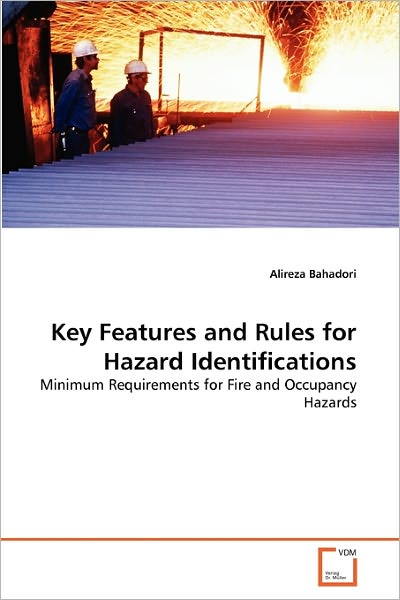 Key Features and Rules for Hazard Identifications: Minimum Requirements for Fire and Occupancy Hazards - Alireza Bahadori - Livros - VDM Verlag Dr. Müller - 9783639337792 - 2 de março de 2011