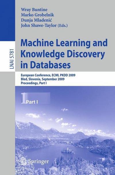 Cover for Wray Buntine · Machine Learning and Knowledge Discovery in Databases: European Conference, ECML PKDD 2009, Bled, Slovenia, September 7-11, 2009, Proceedings, Part I - Lecture Notes in Artificial Intelligence (Pocketbok) [2009 edition] (2009)