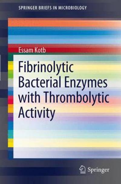 Cover for Essam Kotb · Fibrinolytic Bacterial Enzymes with Thrombolytic Activity - Springerbriefs in Microbiology (Paperback Bog) (2012)