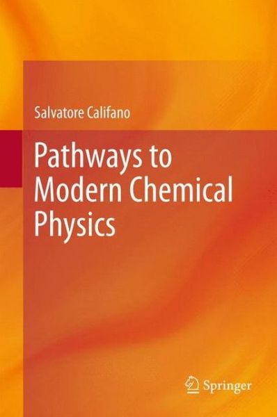 Pathways to Modern Chemical Physics - Salvatore Califano - Books - Springer-Verlag Berlin and Heidelberg Gm - 9783642281792 - May 28, 2012