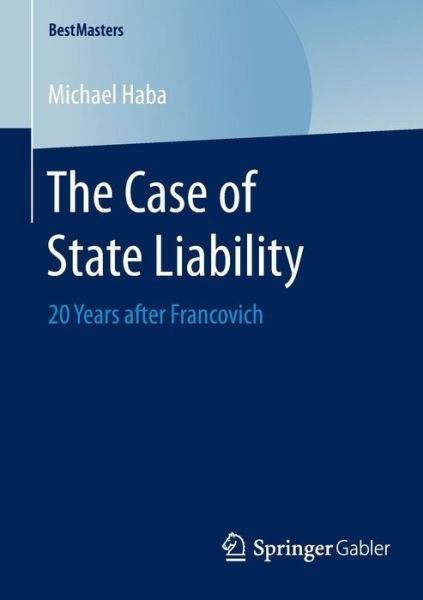 Michael Haba · The Case of State Liability: 20 Years after Francovich - BestMasters (Pocketbok) [2015 edition] (2014)