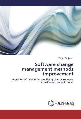 Cover for Zeljko Stojanov · Software Change Management Methods Improvement: Integration of Service for Specifying Change Requests in Software Product Model (Paperback Book) (2012)