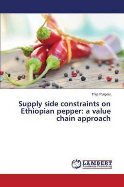 Cover for Rutgers Thijs · Supply Side Constraints on Ethiopian Pepper: a Value Chain Approach (Paperback Book) (2015)