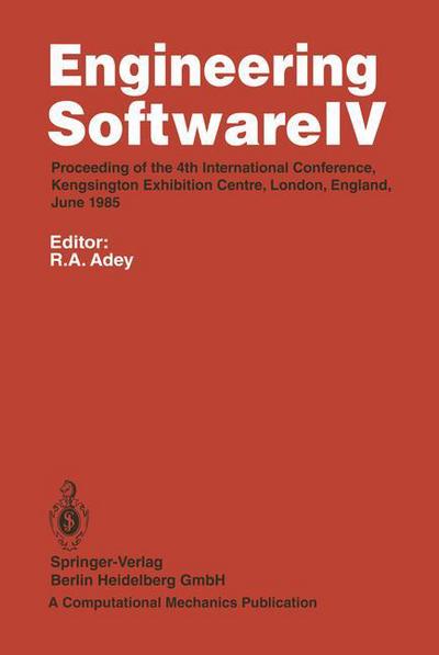 Cover for R a Adey · Engineering Software IV: Proceedings of the 4th International Conference, Kensington Exhibition Centre, London, England, June 1985 (Paperback Book) [Softcover reprint of the original 1st ed. 1985 edition] (2014)