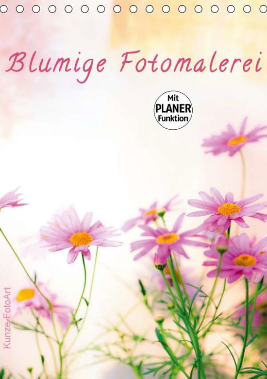 Cover for Kunze · Blumige Fotomalerei (Tischkalende (Book)