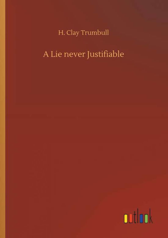 Cover for Trumbull · A Lie never Justifiable (Book) (2018)