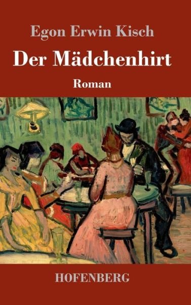 Cover for Egon Erwin Kisch · Der Madchenhirt: Roman (Hardcover Book) (2020)