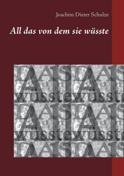 Cover for Joachim Dieter Schulze · All Das Von Dem Sie WÃ¯Â¿Â½sste (Paperback Book) (2018)