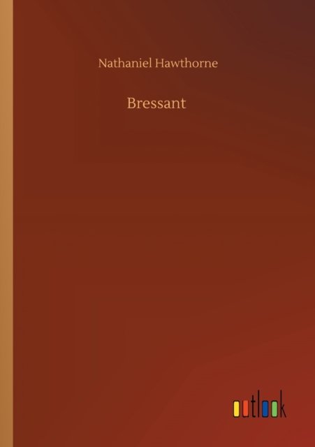 Cover for Nathaniel Hawthorne · Bressant (Pocketbok) (2020)