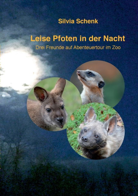 Cover for Silvia Schenk · Leise Pfoten in der Nacht: Drei Freunde auf Abenteuertour im Zoo (Paperback Book) (2021)