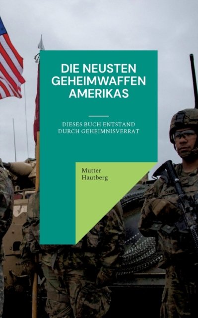 Cover for Mutter Hautberg · Die neusten Geheimwaffen Amerikas (Pocketbok) (2022)