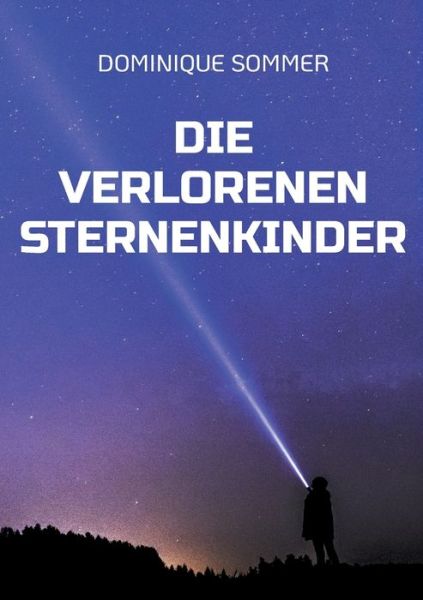 Cover for Dominique Sommer · Die verlorenen Sternenkinder (Book) (2024)