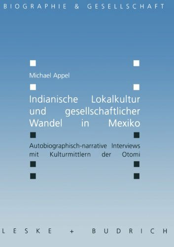 Cover for Michael Appel · Indianische Lokalkultur Und Gesellschaftlicher Wandel in Mexiko: Autobiographisch-Narrative Interviews Mit Kulturmittlern Der Otomi - Biographie &amp; Gesellschaft (Paperback Book) [2001 edition] (2001)