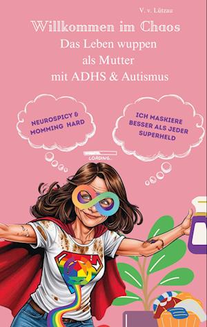 Cover for Victoria Lützau von · AUDHS - Willkommen im Chaos Das Leben wuppen als Mutter mit ADHS &amp; Autismus (Book) (2025)