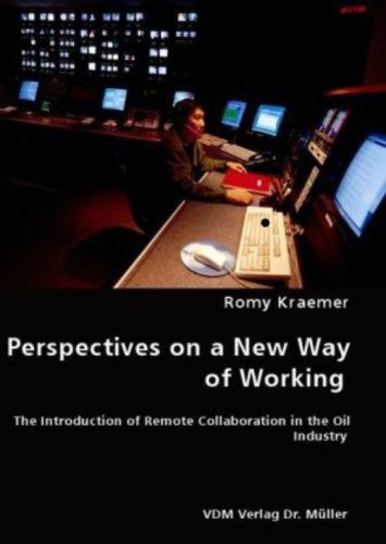 Cover for Romy Kraemer · Perspectives on a New Way of Working - the Introduction of Remote Collaboration in the Oil Industry (Paperback Book) (2008)