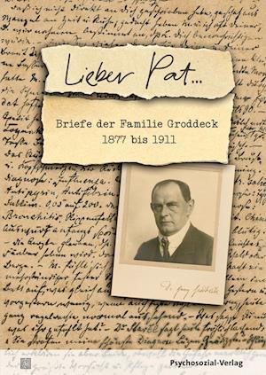 Cover for Monika Martynkewicz · Lieber Pat …: Briefe der Familie Groddeck 1877 bis 1911 (Bibliothek der Psychoanalyse) (Buch) (2023)