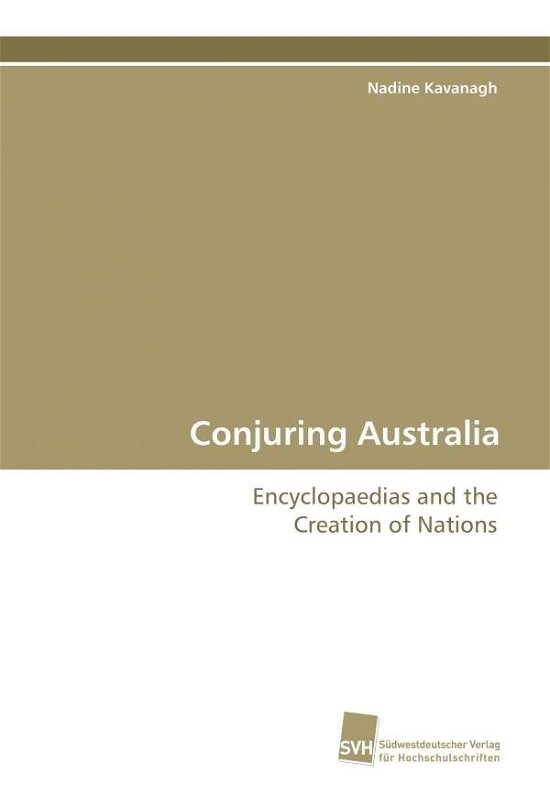 Cover for Nadine Kavanagh · Conjuring Australia: Encyclopaedias and the Creation of Nations (Paperback Book) (2009)