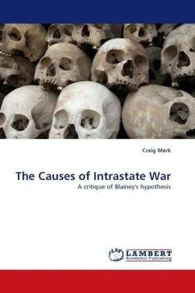 The Causes of Intrastate War - Mark - Bøger -  - 9783838330792 - 