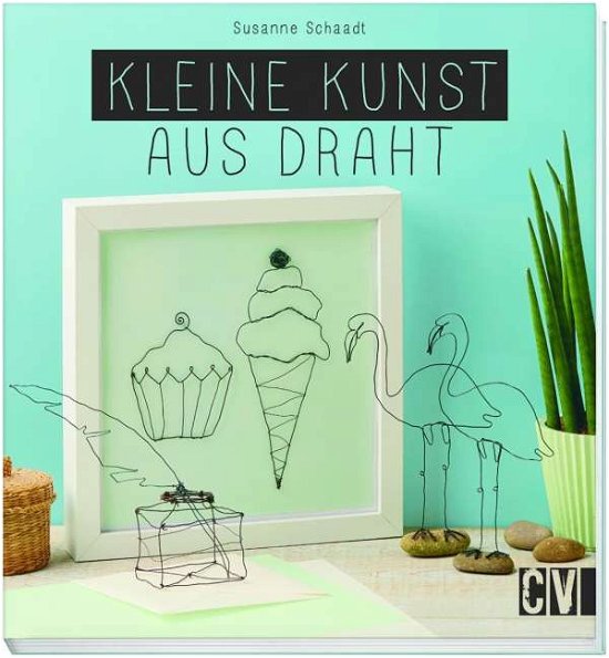Cover for Schaadt · Kleine Kunst aus Draht (Book)