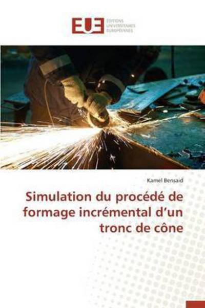Cover for Bensaid Kamel · Simulation Du Procede De Formage Incremental D'un Tronc De Cone (Paperback Book) (2018)