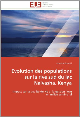 Cover for Faustine Fournié · Evolution Des Populations Sur La Rive Sud Du Lac Naivasha, Kenya: Impact Sur La Qualité De Vie et La Gestion L'eau en Milieu Semi-rural (Paperback Book) [French edition] (2018)