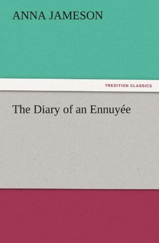 Cover for Mrs. (Anna) Jameson · The Diary of an Ennuyée (Tredition Classics) (Paperback Book) (2011)