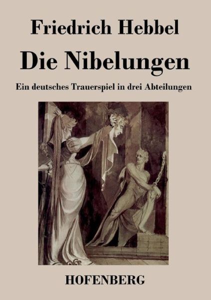 Cover for Friedrich Hebbel · Die Nibelungen (Paperback Book) (2013)