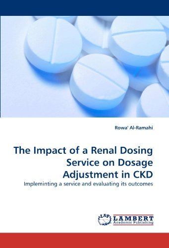 Cover for Rowa' Al-ramahi · The Impact of a Renal Dosing Service on Dosage Adjustment in Ckd: Impleminting a Service and Evaluating Its Outcomes (Pocketbok) (2010)