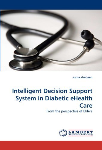 Cover for Asma Shaheen · Intelligent Decision Support System in Diabetic Ehealth Care: from the Perspective of Elders (Paperback Book) (2011)