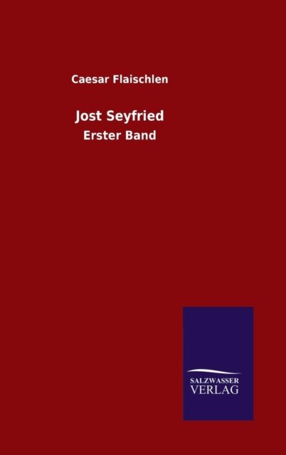 Cover for Caesar Flaischlen · Jost Seyfried (Gebundenes Buch) (2015)
