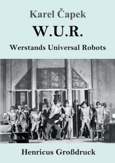 Cover for Karel Capek · W.U.R. Werstands Universal Robots (Grossdruck) (Paperback Bog) (2021)